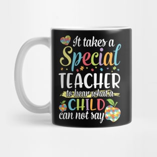 It Takes A Special Teacher To Hear What A Child Can Not Say Mug